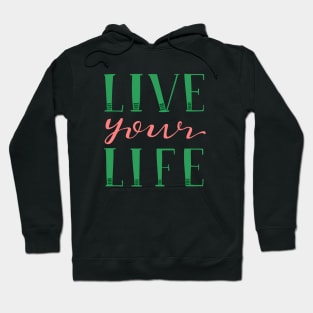 Live Your Live Hand Lettered Pink and Green Hoodie